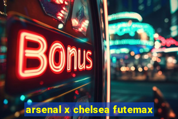 arsenal x chelsea futemax